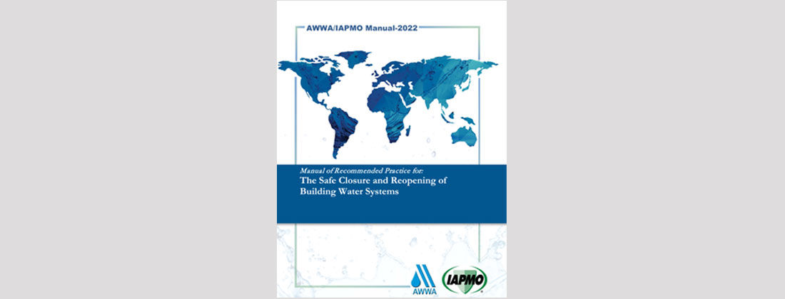 IAPMO and AWWA Seek Public Input on Manual of Recommended Practices for the Safe Closure and Reopening of Building Water Systems